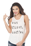 Sleeveless Tank Top Graphic Tees But First Coffee